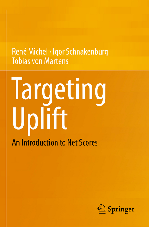 Targeting Uplift - René Michel, Igor Schnakenburg, Tobias von Martens