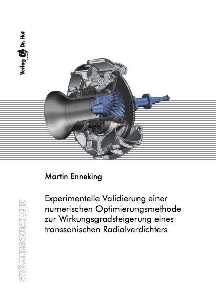 Experimentelle Validierung einer numerischen Optimierungsmethode zur Wirkungsgradsteigerung eines transsonischen Radialverdichters - Martin Enneking