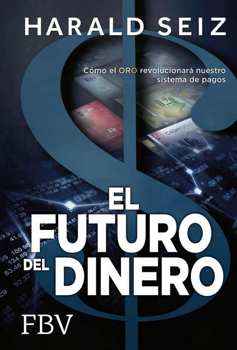 El Futuro del Dinero - Harald Seiz