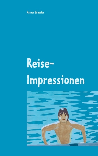 Reise-Impressionen - Rainer Bressler