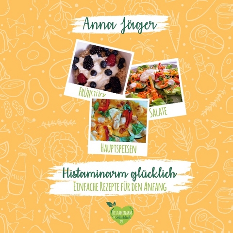 Histaminarm glücklich - Anna Jäger