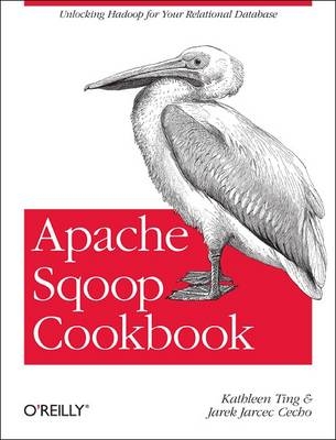 Apache Sqoop Cookbook -  Jarek Jarcec Cecho,  Kathleen Ting