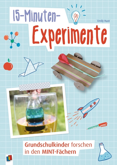 15-Minuten-Experimente – Grundschulkinder forschen in den MINT-Fächern - Emily Hunt