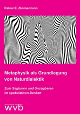 Metaphysik als Grundlegung von Naturdialektik - Rainer E. Zimmermann