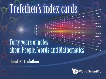 Trefethen's Index Cards: Forty Years Of Notes About People, Words And Mathematics - Lloyd N Trefethen