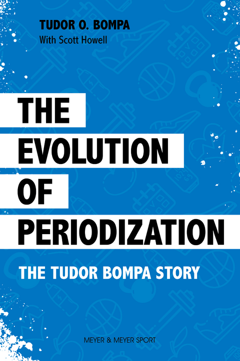 The Evolution of Periodization - Tudor O. Bompa, Scott Howell