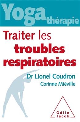 Yoga-thérapie : traiter les troubles respiratoires - Lionel Coudron, Corinne Miéville