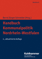 Handbuch Kommunalpolitik Nordrhein-Westfalen - Claus Hamacher, Klaus-Viktor Kleerbaum, Martin Lehrer, Bernd Jürgen Schneider, Anne Wellmann, Michael Becker, Philipp Stempel, Rudolf Graaff, Arno Jansen, Carl Georg Müller, Christiane Bongartz