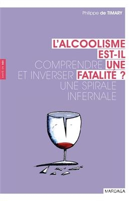 ALCOOLISME EST IL UNE FATALITE -L- -  DE TIMARY P