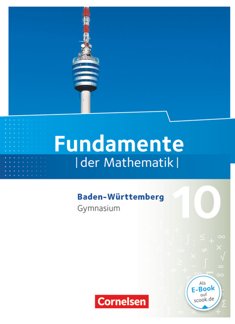 Fundamente der Mathematik - Baden-Württemberg ab 2015 - 10. Schuljahr - Udo Wennekers, Lothar Flade, Hubert Langlotz, Ralf Benölken, Ulrich Rasbach, Christian Wahle, Florian Winterstein, Thorsten Niemann, Manfred Pruzina, Wilfried Zappe, Renatus Lütticken, Reinhard Oselies, Markus Krysmalski, Jan Block, Gerhard Hillers, Arne Mentzendorff, Walter Klages, Brigitte Distel, Jan Füller, Ugur Yasar, Roman-Philipp Knost