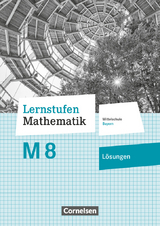 Lernstufen Mathematik - Mittelschule Bayern 2017 - 8. Jahrgangsstufe - Axel Siebert