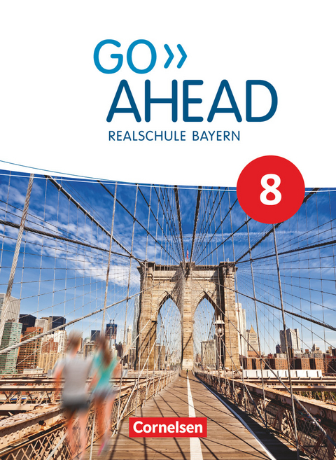 Go Ahead - Realschule Bayern 2017 - 8. Jahrgangsstufe - Rebecca Robb Benne, Christina Forstner, Annette Baader, Klaus Berold, Petra Ullrich, Oliver Kosina, Martin Fritze, Carmen Lux-Younts