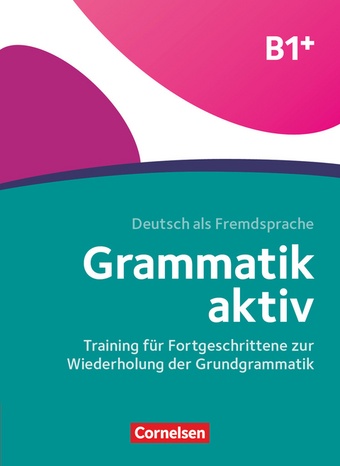 Grammatik aktiv - Deutsch als Fremdsprache - 1. Ausgabe - B1+ - Friederike Jin, Ute Voß