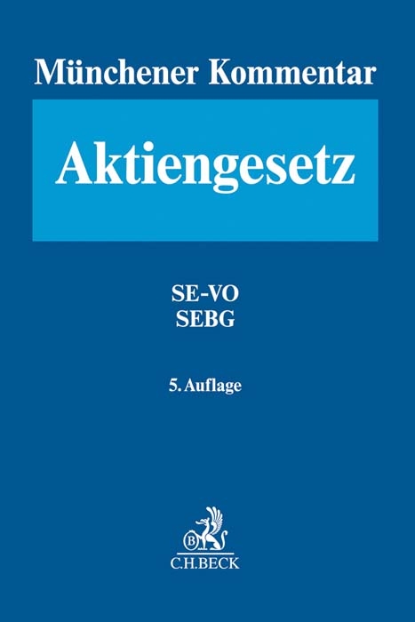 Münchener Kommentar zum Aktiengesetz Band 7: Europäisches Aktienrecht, SE-VO - SEBG, Europäische Niederlassungsfreiheit - 