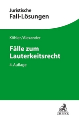 Fälle zum Lauterkeitsrecht - Köhler, Helmut; Alexander, Christian