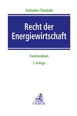 Recht der Energiewirtschaft - Schneider, Jens-Peter; Theobald, Christian