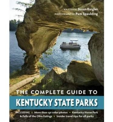 Complete Guide to Kentucky State Parks -  Susan Reigler