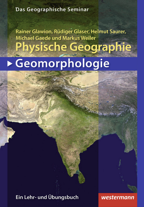 Physische Geographie - Geomorphologie - Rainer Glawion, Rüdiger Glaeser, Helmut Saurer, Michael Gaede, Markus Weiler