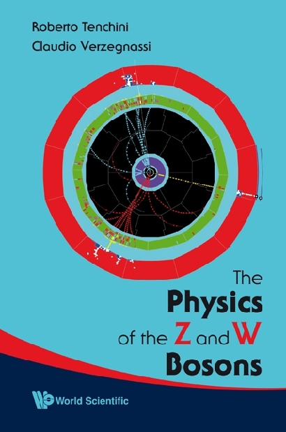 Physics Of The Z And W Bosons, The - Roberto Tenchini, Claudio Verzegnassi