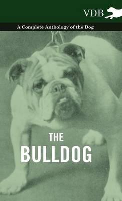 Bulldog - A Complete Anthology of the Dog - -  Various