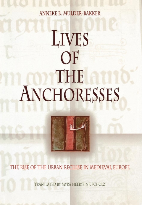 Lives of the Anchoresses - Anneke B. Mulder-Bakker