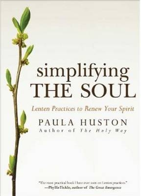 Simplifying the Soul -  Paula Huston