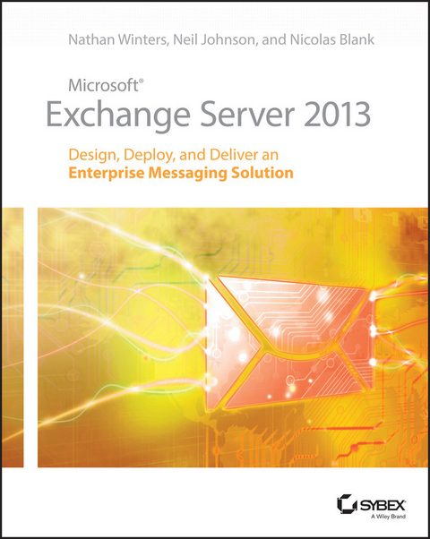 Microsoft Exchange Server 2013 - Nathan Winters, Neil Johnson, Nicolas Blank