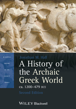 History of the Archaic Greek World, ca. 1200-479 BCE -  Jonathan M. Hall