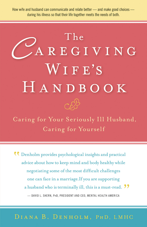 The Caregiving Wife's Handbook - Diana B. Denholm