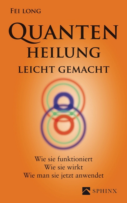 Quantenheilung leicht gemacht - Fei Long