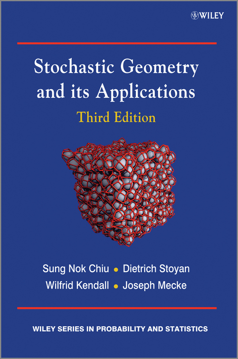 Stochastic Geometry and Its Applications - Sung Nok Chiu, Dietrich Stoyan, Wilfrid S. Kendall, Joseph Mecke