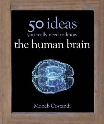 50 Human Brain Ideas You Really Need to Know -  Moheb Costandi