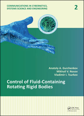 Control of Fluid-Containing Rotating Rigid Bodies -  Anatoly A. Gurchenkov,  Mikhail V. Nosov,  Vladimir I. Tsurkov