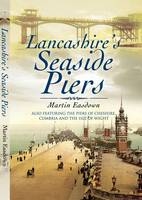 Lancashire's Seaside Piers -  Martin Easdown