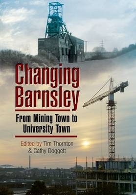 Changing Barnsley -  Tim Thorton