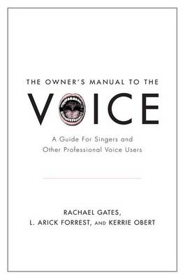 Owner's Manual to the Voice -  L. Arick Forrest,  Rachael Gates,  Kerrie Obert