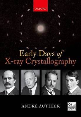 Early Days of X-ray Crystallography -  Andre Authier