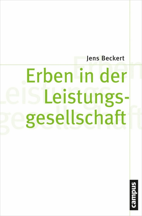 Erben in der Leistungsgesellschaft -  Jens Beckert