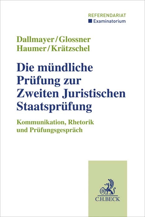 Die mündliche Prüfung zur Zweiten Juristischen Staatsprüfung - Tobias Dallmayer, Silke Glossner, Christine Haumer, Holger Krätzschel