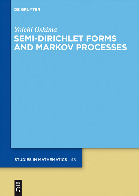 Semi-Dirichlet Forms and Markov Processes - Yoichi Oshima