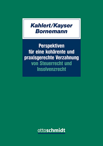 Perspektiven für eine kohärente und praxisgerechte Verzahnung von Steuerrecht und Insolvenzrecht - 