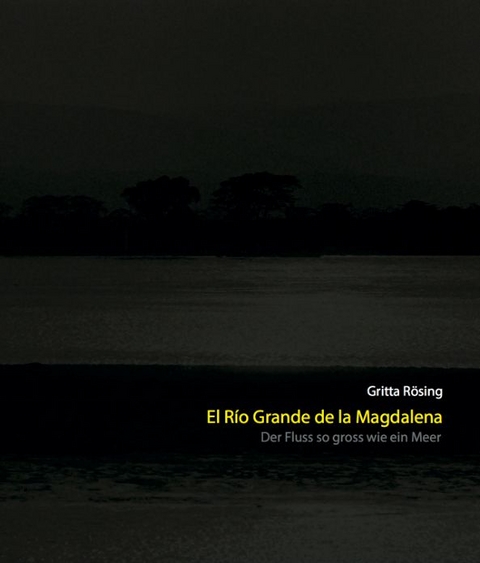 El Río Grande de la Magdalena - Gritta Rösing