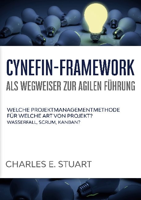 Cynefin-Framework als Wegweiser zur Agilen Führung - Charles E. Stuart