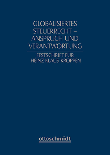 Globalisiertes Steuerrecht - Anspruch und Verantwortung - 