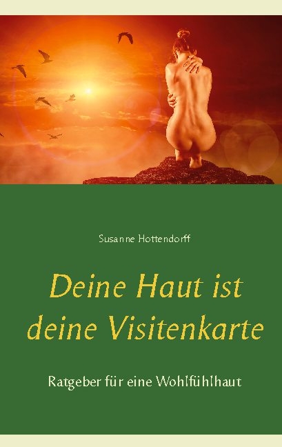 Deine Haut ist deine Visitenkarte - Susanne Hottendorff