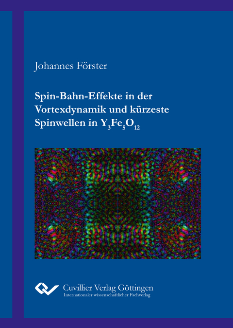 Spin-Bahn-Effekte in der Vortexdynamik und kürzeste Spinwellen in Y3Fe5O12 - Johannes Förster