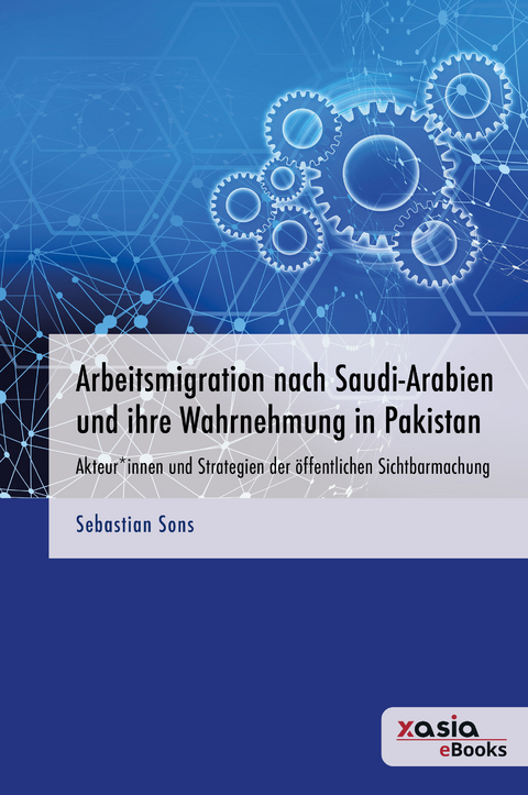 Arbeitsmigration nach Saudi-Arabien und ihre Wahrnehmung in Pakistan - Sebastian Sons