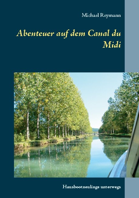 Abenteuer auf dem Canal du Midi - Michael Reymann