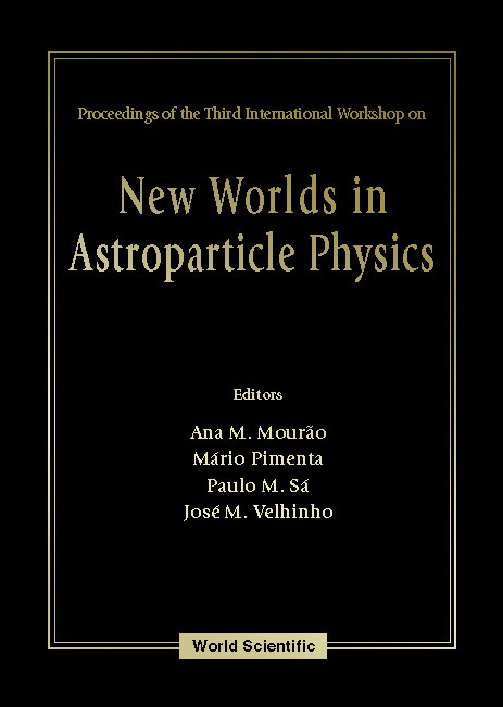 NEW WORLDS IN ASTROPARTICLE PHYSICS - 