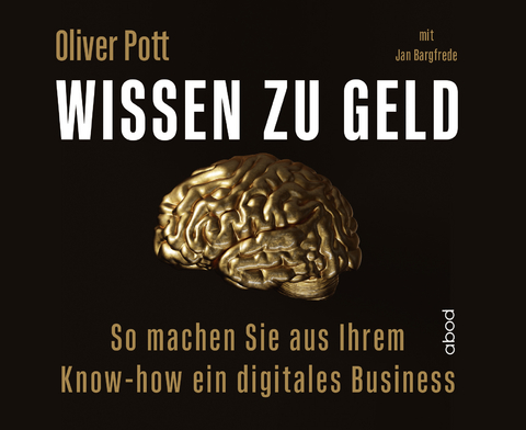 Wissen zu Geld - Oliver Pott, Jan Bargfrede